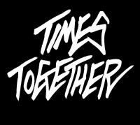 TIMES TOGETHER